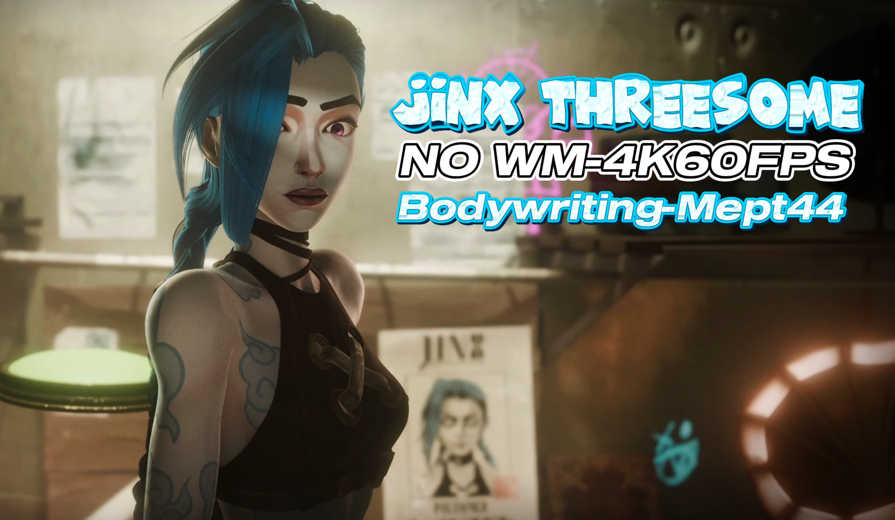 Jinx 4k trio bodywriting futa échi