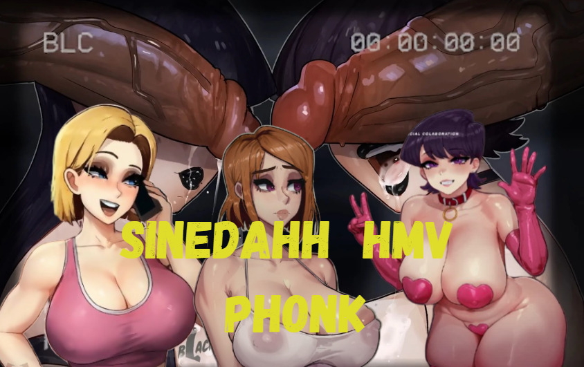 Sinedahh amv/pmv phonk
