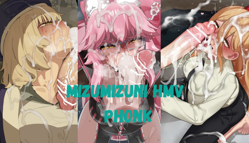 热辣mizumizuni hmv pmv phonk